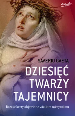 Immagine prodotto di Dziesięć twarzy tajemnicy. Boże sekrety objawione wielkim mistyczkom