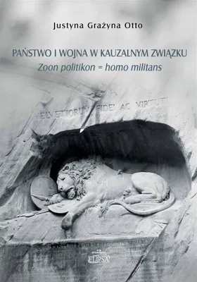 Immagine prodotto di Państwo i wojna w kauzalnym związku. - Justyna Grażyna Otto (Lehrbücher für Hochschulen, Politik, Politikwissenschaft auf Polnisch)