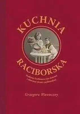 Image de Kuchnia raciborska - Grzegorz Wawoczny