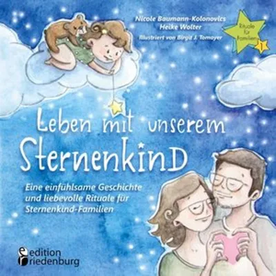 Obrázek produktu pro Leben mit unserem Sternenkind - Eine einfühlsame Geschichte und liebevolle Rituale für Sternenkind-Familien