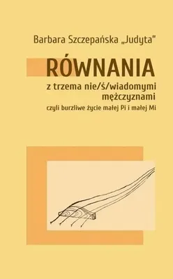 Image de ISBN Równania z trzema nie/ś/wiadomymi mężczyznami, Polski, Broszurowa okładka, 124 stron(y)