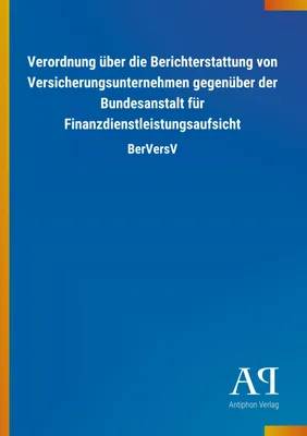Produktbild von Verordnung über die Berichterstattung von Versicherungsunternehmen gegenüber der Bundesanstalt für Finanzdienstleistungsaufsicht