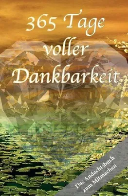 Produktbild von 365 Tage voller Dankbarkeit - Das Andachtsbuch zum Mitmachen