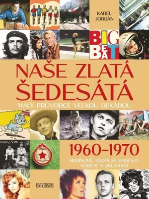 Obrázek produktu pro Naše zlatá šedesátá - Malý průvodce velkou dekádou (jordán Karel)