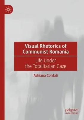 Zdjęcie produktu dla Visual Rhetorics of Communist Romania