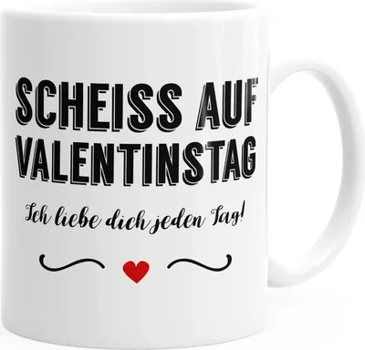 Produktbild von Kaffee-Tasse Scheiß auf Valentinstag Ich liebe dich jeden Tag Valentinstagsgeschenk Geschenk für Freund Freundin Kaffeetasse Teetasse Keramiktasse MoonWorks® weiß unisize