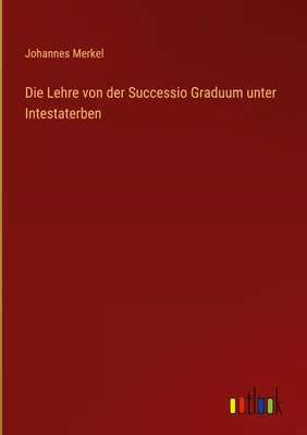 Produktbild von Die Lehre von der Successio Graduum unter Intestaterben