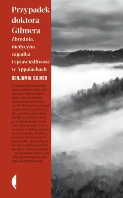 Image de Przypadek doktora Gilmera. Zbrodnia, medyczna zagadka i sprawiedliwość w Appalachach