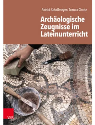 Obrázek produktu pro Archäologische Zeugnisse im Lateinunterricht