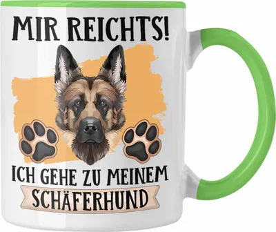 Produktbild von Trendation - Schäferhund Besitzer Tasse Geschenk Lustiger Spruch Geschenkidee Mir Reichts Ich Geh Zu Meinem Schäferhund (Grün)