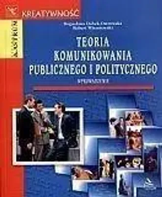 Zdjęcie produktu dla Teoria komunikowania publicznego i politycznego - Bogusława Dobek-Ostrowska