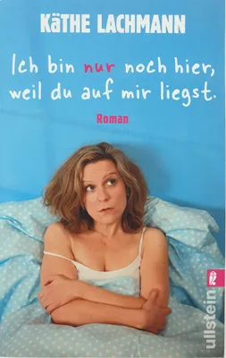 Produktbild von Ich bin nur noch hier, weil du auf mir liegst
