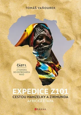 Produktbild von Expedice Z101 : cestou Hanzelky a Zikmunda : africká etapa. Část 1, Z Tuniska do ostrovních rájů | Tomáš Vaňourek