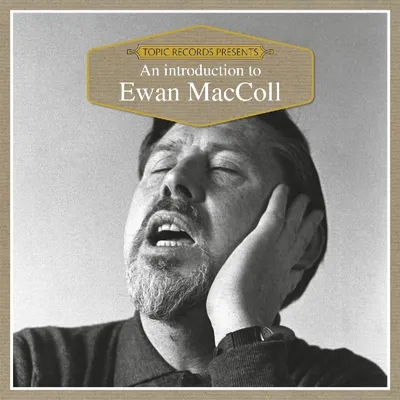 Image de Maccoll, E : Introduction à Ewan Maccoll