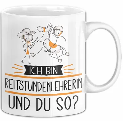 Produktbild von Reitstundenlehrerin Tasse Geschenk Ich Bin Reitstundenlehrerin Und Du So Geschenkidee Lustiger Spruch Becher (Weiß)