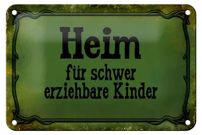 Produktbild von Blechschild Spruch 18x12cm Heim schwer erziehbare Kinder
