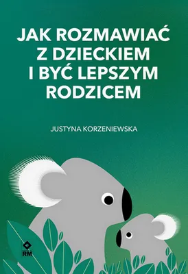 Productafbeelding van Jak rozmawiać z dzieckiem i być lepszym rodzicem - poradnik dla rodziców