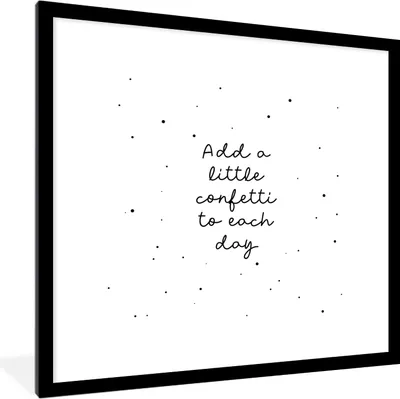 Produktbild von MuchoWow® Gerahmtes Poster Zitate - Sprichwörter - Jedem Tag ein wenig Konfetti hinzufügen - Mädchen - Kinder 40x40 cm - Poster mit Schwarzem Bilderrahmen Wandposter Rahmen Foto Bilder - Poster - Plakat im Rahmen
