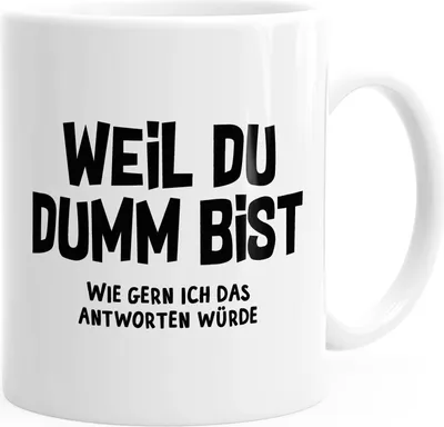 Produktbild von Kaffee-Tasse Spruch Weil du dumm bist wie gern ich das antworten würde MoonWorks® weiß unisize