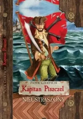 Image de Kapitan Piszczel T.1 Nieustraszony wyd.2 - Piotr Giertych