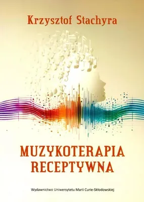 Zdjęcie produktu dla Muzykoterapia receptywna Krzysztof Stachyra UMCS 230 stron