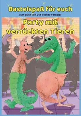 Produktbild von Bastelspaß zum Buch Party mit verrückten Tieren