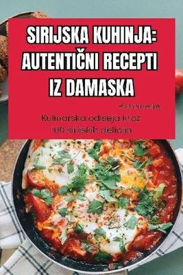 Produktbild von Syrische Küche: Authentische Rezepte Aus Damaskus