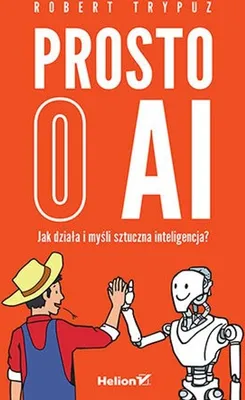Image de Prosto o AI. Jak działa i myśli sztuczna intelig..