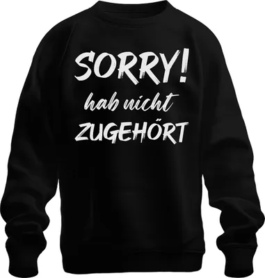 Obrázek produktu pro Omlouvám se! neposlouchal Funny Saying Statement Saying Irony Uni mikina, černá, S