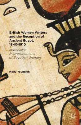 Zdjęcie produktu dla British Women Writers and the Reception of Ancient Egypt, 1840-1910