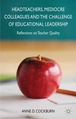 Obrázek produktu pro Headteachers, Mediocre Colleagues and the Challenges of Educational Leadership