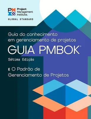 Produktbild von A Guide to the Project Management Body of Knowledge (Pmbok(r) Guide) - Seventh Edition and the Standard for Project Management (Portuguese)