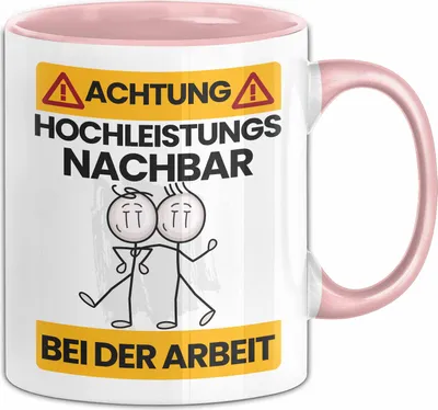 Produktbild von Nachbar Tasse Geschenk Lustiger Spruch Geschenkidee für Nachbar Achtung Hochleistungs Nachbar Bei Der Arbeit (Rosa)