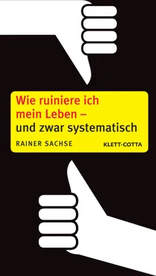 Produktbild von Wie ruiniere ich mein Leben - und zwar systematisch