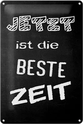 Produktbild von Blechschild Spruch 20x30cm Jetzt ist die beste Zeit