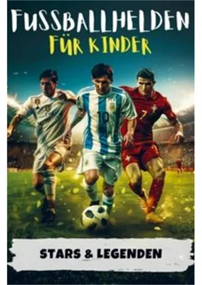 Zdjęcie produktu dla Fußballhelden für Kinder | Erfolgsgeschichten von Fußballstars & Legenden (Ronaldo, Messi, Mbappé & Co.)