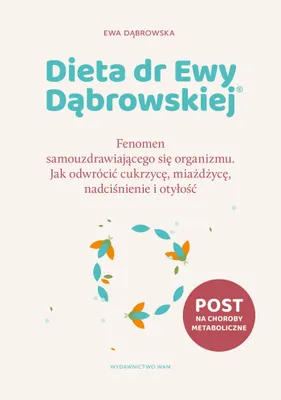 Obrázek produktu pro Dieta Dr. Ewy Dąbrowské®. Fenomén samoléčení těla. Jak zvrátit cukrovku, aterosklerózu, hypertenzi a obezitu