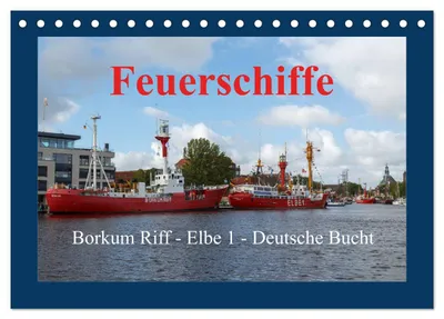 Produktbild von Feuerschiffe - Borkum Riff - Elbe 1 - Deutsche Bucht (Tischkalender 2027 DIN A5 quer), CALVENDO Monatskalender