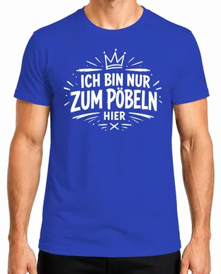 Produktbild von Ich bin nur zum Pöbeln hier Lustig Spruch Statement Sarkasmus Herren T-Shirt, Blau, 3XL