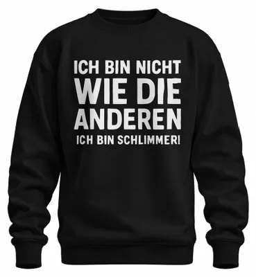 Produktbild von Nicht wie die anderen ich bin schlimmer lustig humor Sweatshirt Pullover, Schwarz, XXL