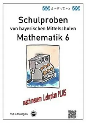 Produktbild von Mathematik 6 Schulproben bayerischer Mittelschulen mit Lösungen nach neuem LehrplanPLUS