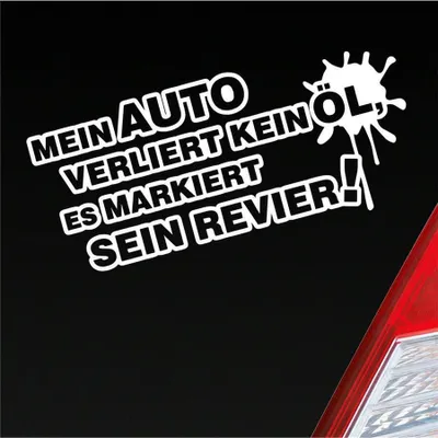 Produktbild von Auto Aufkleber Mein Auto verliert kein Öl, es markiert sein Revier! 15x7 cm Weiss Glanz Sticker Heckscheibenaufkleber