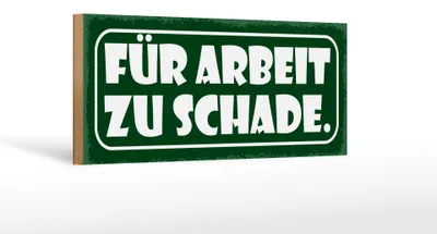 Produktbild von Holzschild Spruch 27x10cm für Arbeit zu schade