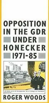 Zdjęcie produktu dla Opposition in the Gdr Under Honecker, 1971-85