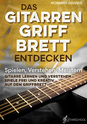 Produktbild von Das Gitarrengriffbrett entdecken: Gitarre lernen und verstehen