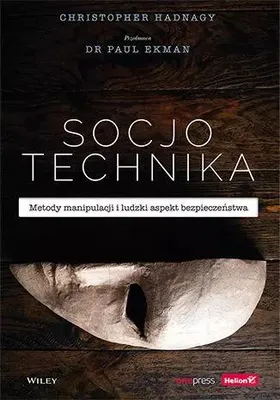 Zdjęcie produktu dla Socjotechnika Metody manipulacji i ludzki aspekt bezpieczeństwa