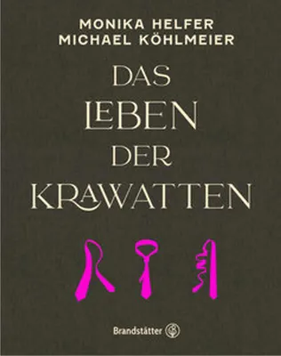 Produktbild von Das Leben der Krawatten – Monika Helfer, Michael Köhlmeier – Brandstätter Verlag Hardcover 241 x 192 x 22 mm