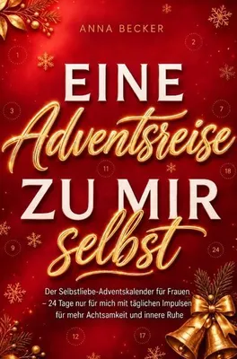 Produktbild von Eine Adventsreise zu mir selbst: Der Selbstliebe-Adventskalender für Frauen