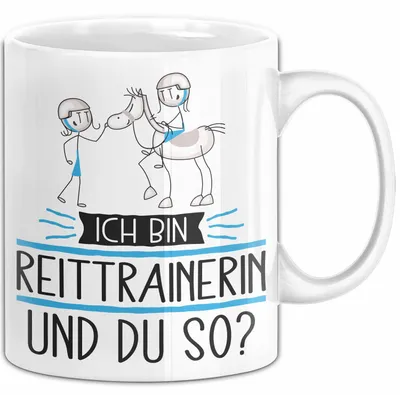 Produktbild von Reittrainerin Tasse Geschenk Ich Bin Reittrainerin Und Du So Geschenkidee Lustiger Spruch Becher (Weiß)