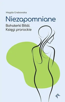 Obrázek produktu pro Niezapomniane. Bohaterki Biblii. Księgi prorockie